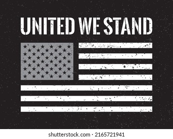 A poster or banner design with black and white American flag that says 'United We Stand' to promote solidarity in the United States of America.