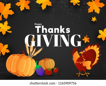 Poster or banner design for Thanksgiving festival celebration concept with turkey bird and and vegetables like pumpkin, brinjal on grunge background decorated with maple leaves.
