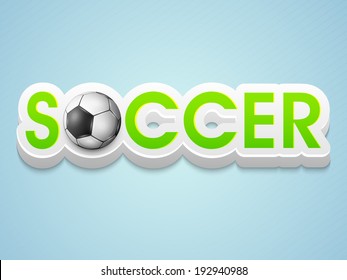 Poster, banner or flyer design with shiny soccer ball and stylish text on blue background. 