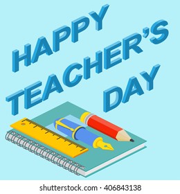 Poster, banner or flyer design with stylish text happy teacher's day, concept for Teacher's Day. Isometric teacher's day greeting card. Vector illustration.