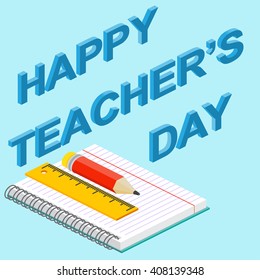 Poster, banner or flyer design with stylish text happy teacher's day, concept for Teacher's Day. Isometric teacher's day greeting card. Vector illustration.