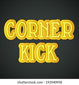 Poster, banner or flyer design with text Corner Kick in yellow color on grey background. 