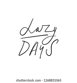 Poster and banner lettering element. Lazy days text. Card, print, sticker or label.