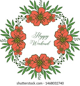 Poster, banner, various of card, for happy weekend, with orange flower frame blooms. Vector