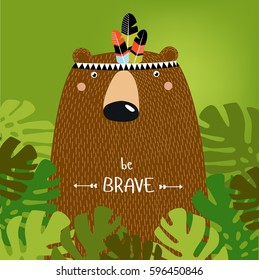 Poster "be brave." A cartoon bear. Green background. Tropics. Brown bear is Indian.