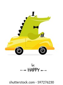 Poster "be happy." crocodile in the car. The yellow car. a toy