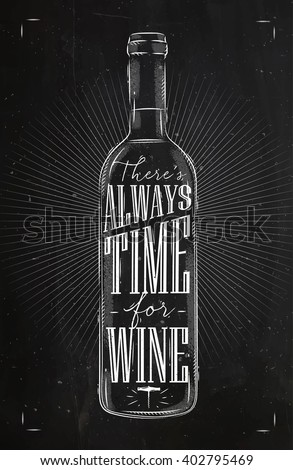 Poster bottle lettering there is always time for wine drawing in vintage style with chalk on chalkboard background