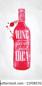 Poster with bottle lettering wine is always good idea drawing on dirty paper background.