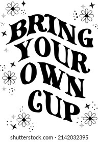 Poster "Bring Your Own Cup". Great for Small Coffee Shops. 