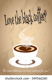 A poster for a cafe with a cup of hot coffee, the inscription: Love the black coffe?