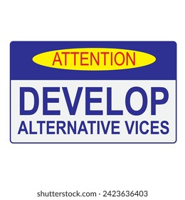 Poster calling attention to Develop Alternative Vices. Vector illustration without AI