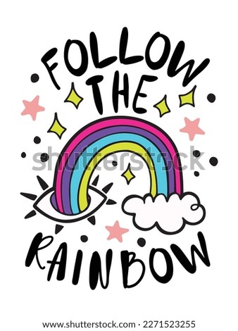 Poster, card or a print with trippy rainbow popping out of the eye and text lettering Follow the rainbow. Isolated vector illustration in cartoon design