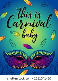 poster for a carnival with a bright female mask. With the phrase is carnival babe.