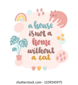 Poster with cat, rainbow, stars, palm leaves and inscription: A house is not a home without a cat. 