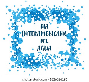 Poster to celebrate "Inter-American Water Day". Banner to celebrate the importance of water. Text in Spanish.