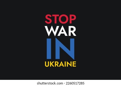 Poster with colored words Stop War in Ukraine on the black background. Stand with Ukraine and save it from russia.