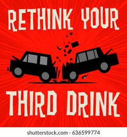 Poster concept with car crash and text Rethink Your Third Drink, vector illustration