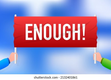 Poster for concept design with enough protest placard. Vector graphic illustration