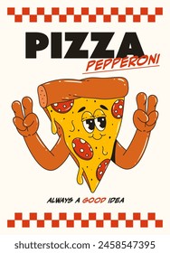 Poster with a cool pizza character in the trending retro groovy style. Pepperoni pizza, always a good idea.