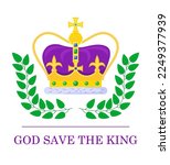 Poster with crown and inscription God Save the King. Design for occasion of taking throne, coronation and reign of King Charles III. Great for signboard, banner, greeting card, flyer, print. Vector