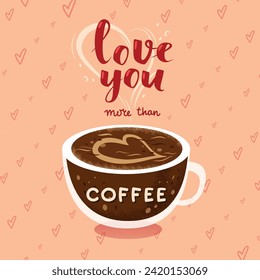 poster cup of coffee with heart on valentinas day. gift card for lover. text love you