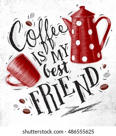Poster with cup and pot lettering coffee is my best friend drawing on dirty paper background