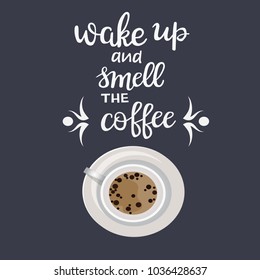 Poster with cups of coffee top view concept is coffee time drawing on chalkboard. Vector quote lettering wake up and smell the coffee and coffee cup calligraphy style.