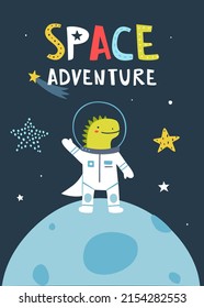 Poster With Cute Astronaut Dino Standing On The Moon Surface. Print With Dinosaur Cosmonaut And Lettering For Nursery Wall Art.