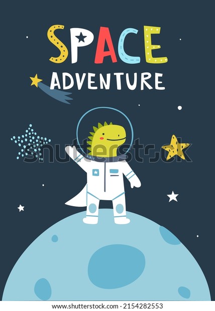 Poster with cute astronaut dino standing on the moon\
surface. Print with dinosaur cosmonaut and lettering for nursery\
wall art.
