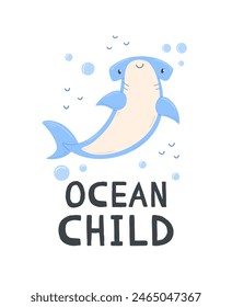 A poster with cute cartoon hammer shark on a white background with the inscription ocean child. Vector illustration design card with shark
