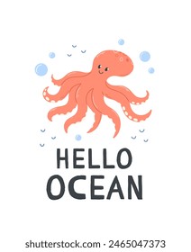 A poster with cute cartoon octopus on a white background with the inscription hello ocean. Vector illustration design card with octopus
