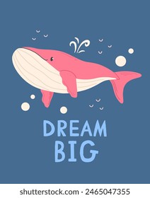 A poster with cute cartoon pink whale on a blue background with the inscription dream big. Vector illustration design card with whale
