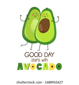 Poster with cute funny avocado. Good day starts with avocado. Vector illustration.