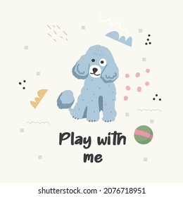 Poster with a cute pet dog and handwritten text. Print for printing on children's clothing. Vector flat illustration