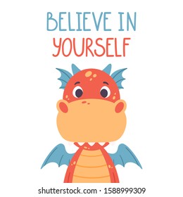 Poster with cute red dragon and hand drawn lettering quote - believe in yourself. Nursery print for kid posters. Vector illustration isolated on white background.