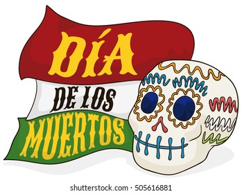 Poster with cute sugar skull offering to pay respect to ancestor with waving ribbons like Mexico's flag in "Dia de los Muertos" (translate from Spanish: "Day of the Dead").