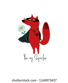 Poster with cute superhero red fox holding a flower. Love greeting card with phrase: for my superfox.