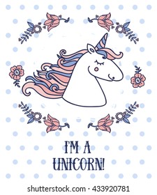 Poster with cute unicorn and floral frame, "I'm a unicorn!" girly card in 2016 trendy colors, can be used as invitation for birthday party, vector illustration