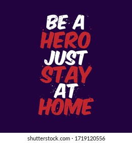 Poster Design : be A hero, just stay at home. Quarantine Covid Coronavirus Quotes for T-shirt printing or Social Media Campaign