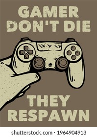 poster design gamer don't die they respawn with hand holding up the game pad vintage illustration