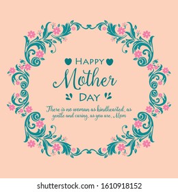 Poster design for happy mother day, with elegant style leaf and floral frame. Vector