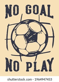 poster design no goal no play with football vintage illustration