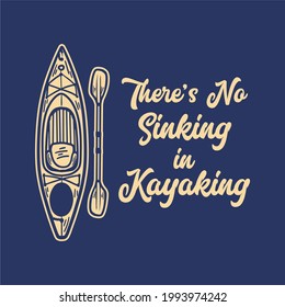 poster design there's no sinking in kayaking with kayak boat and paddle vintage illustration