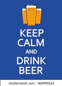 Poster design with the words Keep Calm and Drink Beer in white text and a three glasses of foaming beer above the text