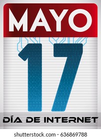 Poster with digital calendar like loose-leaf paper connected with circuits and digital effect, reminding you the date for Internet Day (written in Spanish) in May 17.