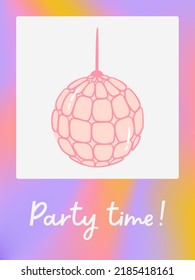 A poster and disco ball   the inscription    party time  Gradient background  Bright vector illustration for party  Design postcards  invitations  covers