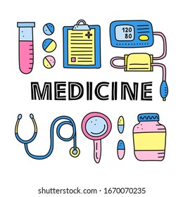 Poster with doodle colored medical items, including test tube, blank clipboard, pills, tonometer, stethoscope, loupe, bottle and lettering isolated on white background. Medicine vector illustration.