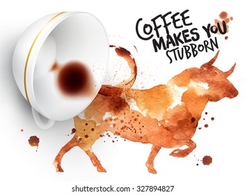 Poster drawn imprint of bull and inverted cup, lettering coffee makes you stubborn.