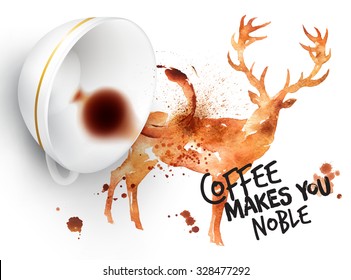 Poster drawn imprint of deer and inverted cup, lettering coffee makes you noble.