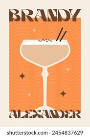 Poster drink. Cocktail art. Brandy Alexander. Retro posters with alcohol cocktails. 90s 80s 70s groovy posters. Modern trendy print. Drink with fruit and ice.